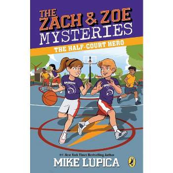 The Half-Court Hero - (Zach and Zoe Mysteries) by  Mike Lupica (Paperback)