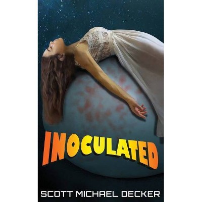 Inoculated - by  Scott Michael Decker (Paperback)