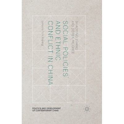 Social Policies and Ethnic Conflict in China - (Politics and Development of Contemporary China) by  S Zhang & D McGhee (Paperback)