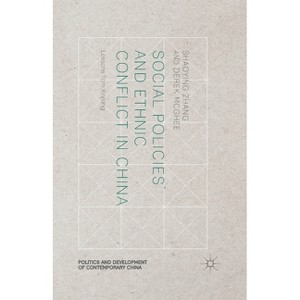 Social Policies and Ethnic Conflict in China - (Politics and Development of Contemporary China) by  S Zhang & D McGhee (Paperback) - 1 of 1