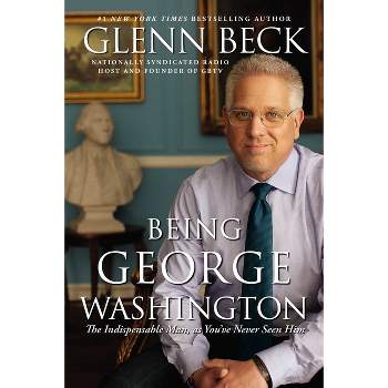 Being George Washington - by  Glenn Beck (Paperback)