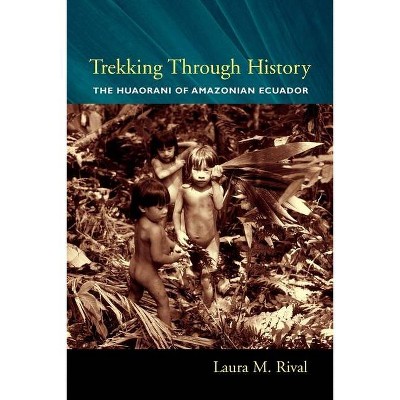 Trekking Through History - (Historical Ecology) by  Laura Rival (Paperback)