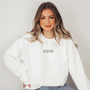 Embroidered Text Me When You Get Home - Women's Graphic Sweatshirt - 1 of 4