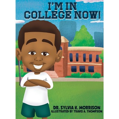 I'm In College Now - by Sylvia K Morrison