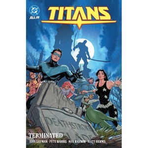 Titans Vol. 4: Terminated - by  John Layman (Paperback) - 1 of 1