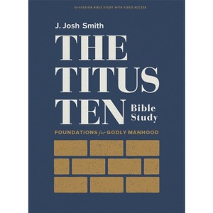 The Titus Ten - Bible Study Book with Video Access - by  J Josh Smith (Paperback) - 1 of 1