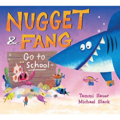 Nugget and Fang Go to School - by  Tammi Sauer (Hardcover)