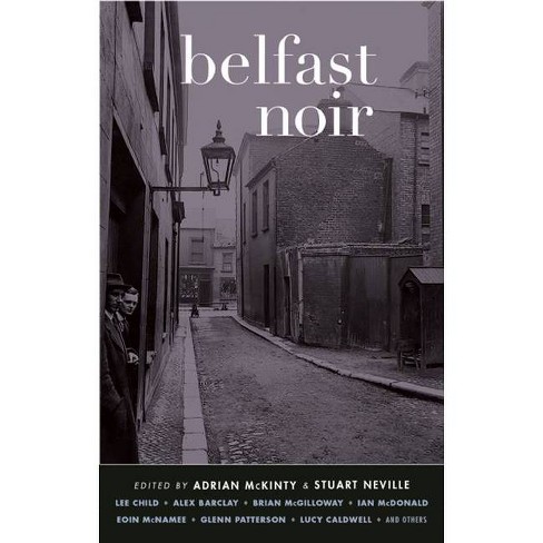 Belfast Noir Akashic Noir By Adrian Mckinty Stuart Neville Paperback Target