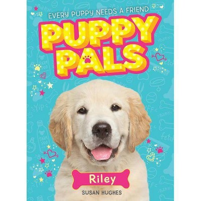 Riley - (Puppy Pals) by  Susan Hughes (Paperback)