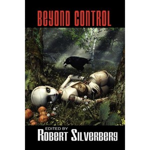 Beyond Control - by  Robert Silverberg (Paperback) - 1 of 1