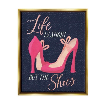 Stupell Industries Life Is Short Buy The Shoes Phrase Framed Floater Canvas Wall Art