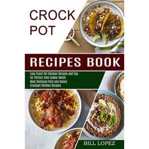 Crockpot Recipes Book - by  Bill Lopez (Paperback) - 1 of 1