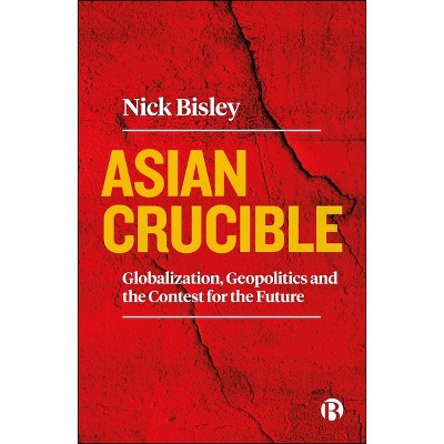 Asian Crucible - by  Nick Bisley (Paperback)