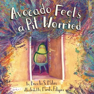 Avocado Feels a Pit Worried - (Food for Thought) by  Brenda S Miles (Hardcover) - 1 of 1