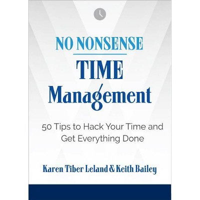 No Nonsense: Time Management - by  Karen Leland & Keith Bailey (Paperback)