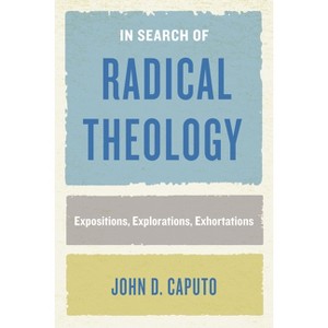 In Search of Radical Theology - (Perspectives in Continental Philosophy) Abridged by John D Caputo - 1 of 1