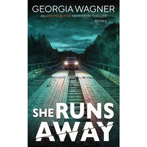 She Runs Away - (An Artemis Blythe FBI Mystery Thriller) by  Georgia Wagner (Paperback) - 1 of 1