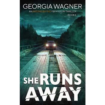She Runs Away - (An Artemis Blythe FBI Mystery Thriller) by  Georgia Wagner (Paperback)