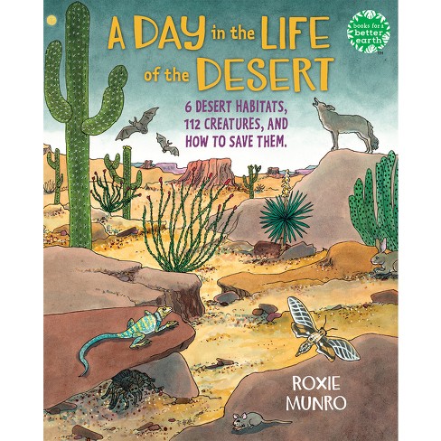 A Day In The Life Of The Desert - (books For A Better Earth) By Roxie Munro  (hardcover) : Target