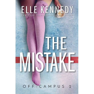 The Mistake - (Off-Campus) by  Elle Kennedy (Paperback)