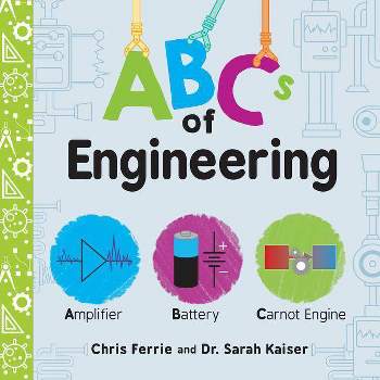 ABCs of Engineering - (Baby University) by  Chris Ferrie & Sarah Kaiser (Board Book)