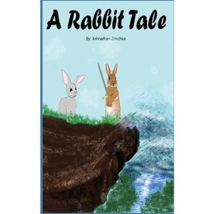 A Rabbit Tale - by  Johnathan Andrew Zoschke (Paperback) - 1 of 1
