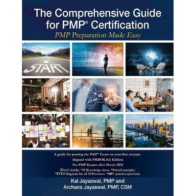 The Comprehensive Guide for PMP(R) Certification - by  Kal Jayaswal P M P & Archana Jayaswal P M P C S M (Paperback)