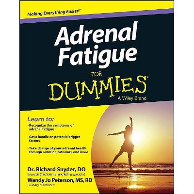 Adrenal Fatigue for Dummies - (For Dummies) by  Richard Snyder & Wendy Jo Peterson (Paperback)