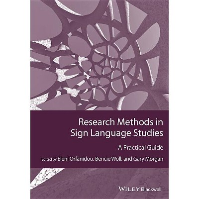 Research Methods in Sign Language Studies - (Guides to Research Methods in Language and Linguistics) by  Eleni Orfanidou & Bencie Woll & Gary Morgan