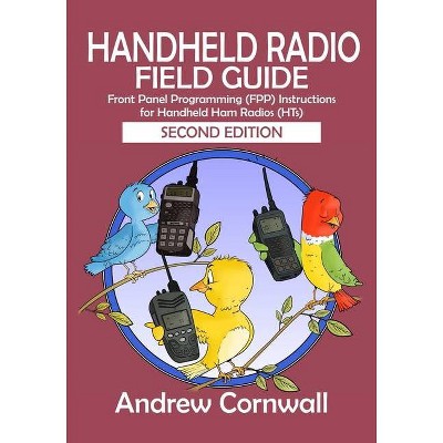 Handheld Radio Field Guide - 2nd Edition by  Andrew Cornwall (Paperback)