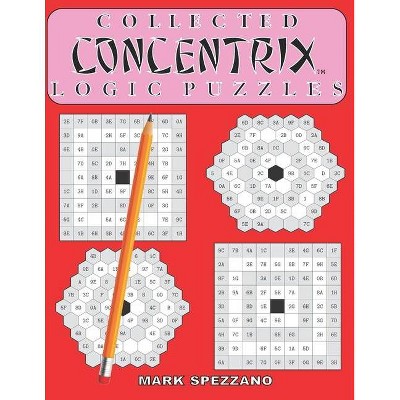 Collected Concentrix Logic Puzzles - by  Mark Spezzano (Paperback)