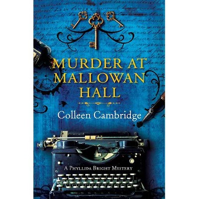 Murder at Mallowan Hall - (A Phyllida Bright Mystery) by  Colleen Cambridge (Hardcover)