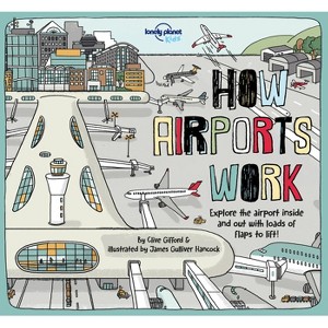 Lonely Planet Kids How Airports Work - (How Things Work) by  Tom Cornell & Clive Gifford (Hardcover) - 1 of 1