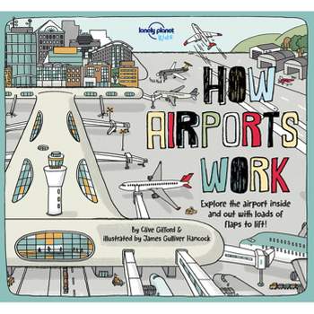 Lonely Planet Kids How Airports Work - (How Things Work) by  Clive Gifford & Tom Cornell (Hardcover)