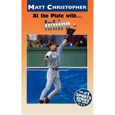 At the Plate With... Ichiro - (Matt Christopher Sports Bio Bookshelf) by  Matt Christopher (Paperback)