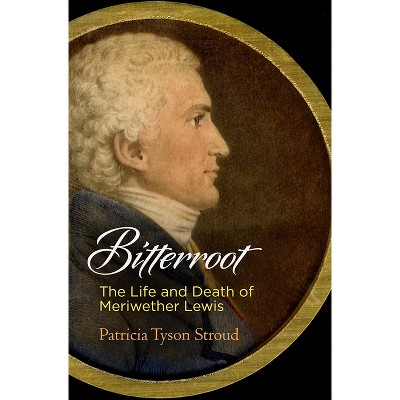 Bitterroot - by  Patricia Tyson Stroud (Hardcover)