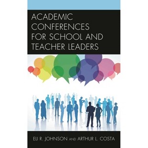 Academic Conferences for School and Teacher Leaders - by  Eli Johnson & Arthur L Costa (Paperback) - 1 of 1