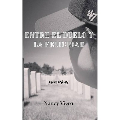 Entre el Duelo y la Felicidad - by  Nancy Viera (Paperback)