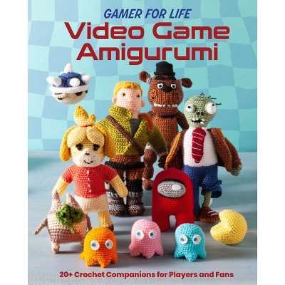 Gamer for Life: Video Game Amigurumi - by  Lee Sartori & Klarissa Austin (Paperback)