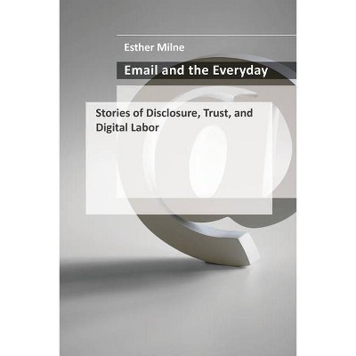 Email and the Everyday - by  Esther Milne (Hardcover)