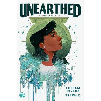 Unearthed: A Jessica Cruz Story - by  Lilliam Rivera (Paperback)