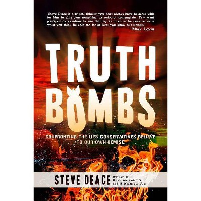 Truth Bombs - by  Steve Deace (Paperback)