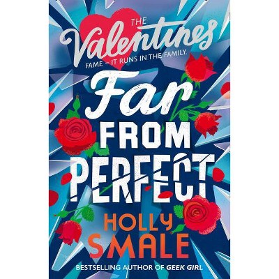 Far from Perfect (the Valentines, Book 2) - by  Holly Smale (Paperback)