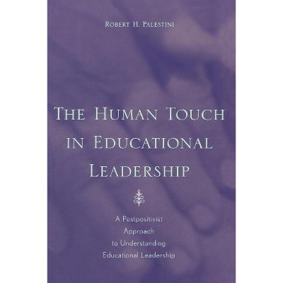 Human Touch in Education Leadership - by  Robert Palestini (Paperback)