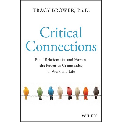 Critical Connections - by  Tracy Brower (Hardcover)
