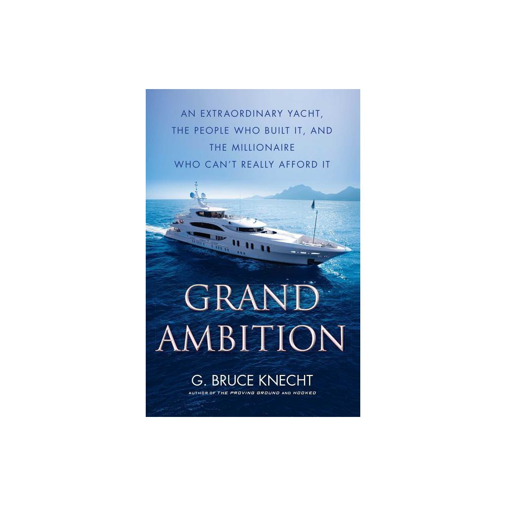 Grand Ambition - by G Bruce Knecht (Paperback)