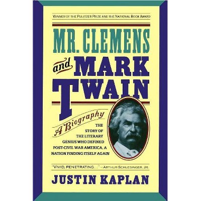 Mr. Clemens and Mark Twain - by  Justin Kaplan (Paperback)