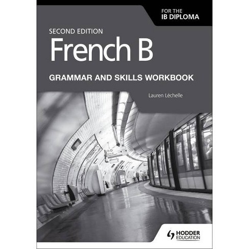 French B For The Ib Diploma Grammar And Skills Workbook Second Ed By Lauren Lauren Paperback Target