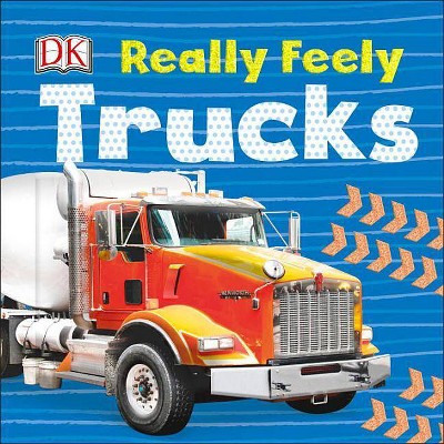 Really Feely Trucks - (Really Feely Board Books) by  DK (Board Book)