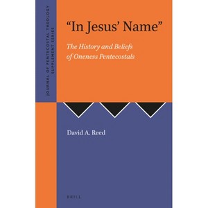 In Jesus' Name - (Journal of Pentecostal Theology Supplement) by  David A Reed (Paperback) - 1 of 1